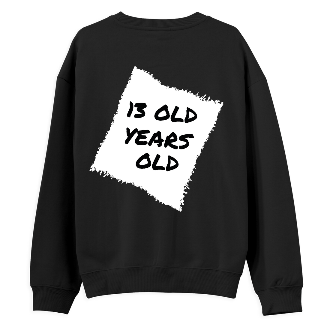 13 OLD YEARS OLD - Regular Sweatshirt
